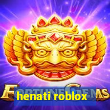 henati roblox